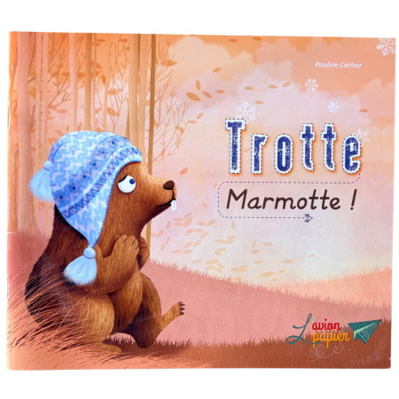 Couverture du livre pour enfant Trotte Marmotte de Pauline Carlioz, édition L’Avion de papier. Livre d’occasion.